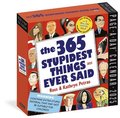 365 Stupidest Things Ever Said Page-A-Day Calendar 2025: A Daily Dose of Ignorance, Political Doublespeak, Jaw-Dropping Stupidity, and More