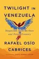 Jessie Mendez Sayer, Rafael Osío Cabrices - Twilight in Venezuela, Häftad. Tillgänglighet: Lägg i varukorg