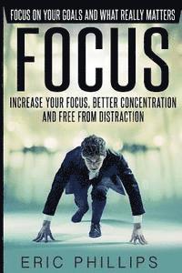 Eric Phillips - Focus: Increase Your Focus, Better Concentration And Free From Distraction - Focus On Your Goals And What Really Matters, Häftad. Tillgänglighet: Lägg i varukorg