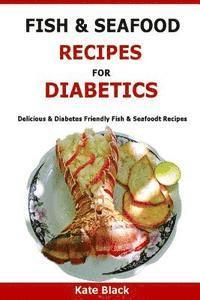 Kate Black - Fish & Seafood Recipes For Diabetics: Delicious & Diabetes Friendly Fish & Seafoodt Recipes, Häftad. Tillgänglighet: Lägg i varukorg