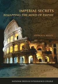 Patrick A. Kelley - Imperial Secrets: Remapping the Mind of Empire, Häftad. Tillgänglighet: Lägg i varukorg