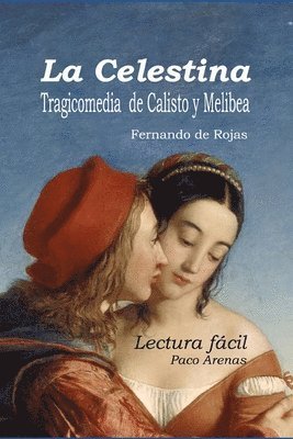 Paco Arenas, Fernando De Rojas - La Celestina - Tragicomedia de Calisto y Melibea: Lectura facil, castellano actual, Häftad