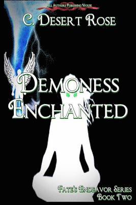 All Authors Publishing House, C. Desert Rose - Demoness Enchanted: Fate's Endeavor Book Two, Häftad. Tillgänglighet: Lägg i varukorg