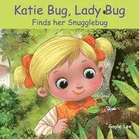 Gayle Lee - Katie Bug, Lady Bug: Finds her Snugglebug, Häftad. Tillgänglighet: Lägg i varukorg