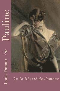 Louis Dumur, G-Ph Ballin - Pauline: Ou la liberte de l'amour, Häftad