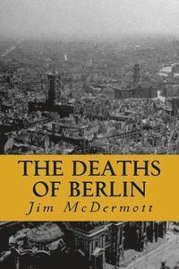 Jim McDermott - The Deaths of Berlin: The second Otto Fischer novel, Häftad. Tillgänglighet: Lägg i varukorg