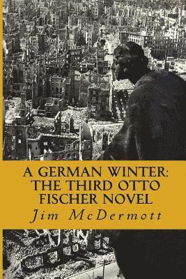 Jim McDermott - A German Winter: The third Otto Fischer novel, Häftad. Tillgänglighet: Lägg i varukorg