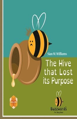 Sian Williams - The Hive that Lost its Purpose: A little parable, Häftad. Tillgänglighet: Lägg i varukorg