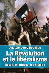 Anatole Leroy-Beaulieu - La Révolution et le libéralisme: Essais de critique et d'histoire, Häftad. Tillgänglighet: Lägg i varukorg