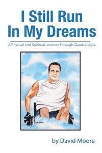 David R. Moore - I Still Run In My Dreams: A Physical and Spiritual Journey Through Quadriplegia, Häftad. Tillgänglighet: Lägg i varukorg