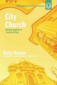Kendi Howells Douglas, Stephen Burris - City Church: Working Together to Transform Cities, Häftad