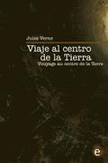 Viaje al centro de la Tierra/Voyage au centre de la Terre: edicin bilinge/dition bilingue