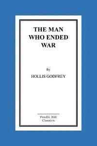 Hollis Godfrey - The Man Who Ended War, Häftad. Tillgänglighet: Lägg i varukorg