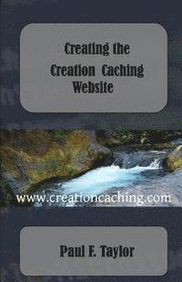 Paul F. Taylor - Creating the Creation Caching Website, Häftad. Tillgänglighet: Lägg i varukorg