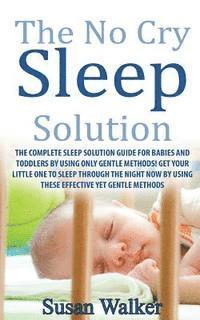 Susan Walker - The No Cry Sleep Solution: The Complete Sleep Solution Guide for Babies and Toddlers by Using Only Gentle Methods!, Häftad. Tillgänglighet: Lägg i varukorg