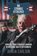 No Strings Attached: John Bultman's War as a Marine in Vietnam, and Its Aftermath