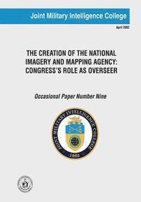 Anne Daugherty Miles - The Creation of the National Imagery and Mapping Agency: Congress's Role as Overseer, Häftad. Tillgänglighet: Lägg i varukorg
