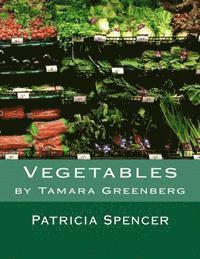 Patricia Spencer - Vegetables: by Tamara Greenberg, Häftad. Tillgänglighet: Lägg i varukorg