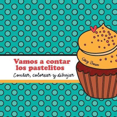 Stacy Brown - Vamos a contar los pastelitos: A contar, colorear y dibujar libro para niños (Spanish edition), Häftad. Tillgänglighet: Lägg i varukorg