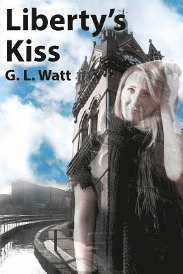 G. L. Watt - Liberty's Kiss, Häftad. Tillgänglighet: Lägg i varukorg