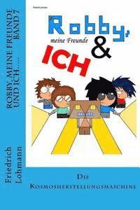Friedrich Lohmann - Robby, meine Freunde und ich.....: Die Kosmosherstellungsmaschine, Häftad. Tillgänglighet: Lägg i varukorg
