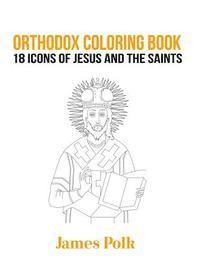 James Polk - Orthodox Coloring Book: 18 Icons of Jesus and The Saints, Häftad. Tillgänglighet: Lägg i varukorg