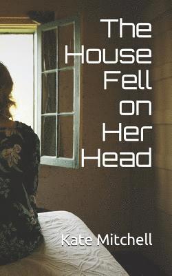 Kate Mitchell - The House Fell on Her Head, Häftad