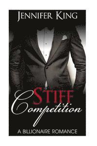 Jennifer King - Billionaire Romance: STIFF COMPETITION (Book 3): (Billionaire, Billionaire Bachelors, Billionaire Boys Club Romance, Step brother, BOOK 3), Häftad