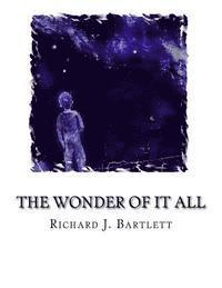 Richard J. Bartlett - The Wonder of It All: Your Unique Place Amongst the Sun, Moon, Planets and Stars of the Universe, Häftad. Tillgänglighet: Lägg i varukorg