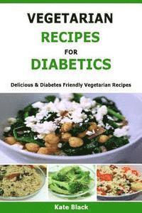 Kate Black - Vegetarian Recipes For Diabetics: Delicious & Diabetes Friendly Vegetarian Recipes, Häftad. Tillgänglighet: Lägg i varukorg