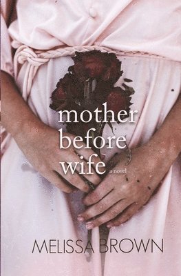 Melissa Brown - Mother Before Wife, Häftad. Tillgänglighet: Lägg i varukorg