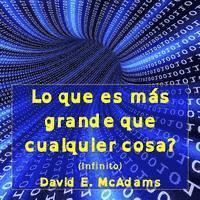 David E. McAdams - Lo que es mas grande que cualquier cosa?: Infinito (edicion de los dislexicos), Häftad