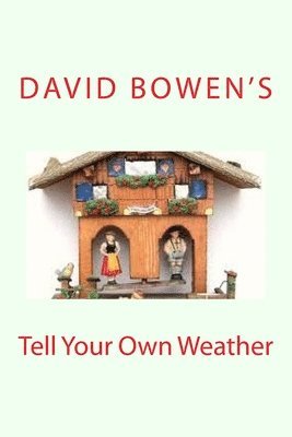 Hugh Beswetherick, David Bowen - Tell Your Own Weather, Häftad. Tillgänglighet: Lägg i varukorg