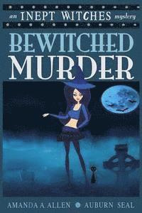 Auburn Seal, Amanda a. Allen - Bewitched Murder: An Inept Witches Mystery, Häftad. Tillgänglighet: Lägg i varukorg