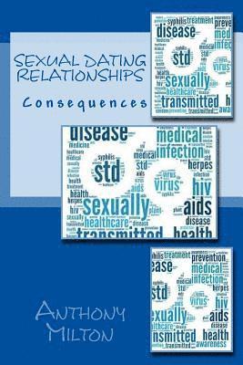 Anthony Milton - Sexual Dating Relationships: Delivers Consequences, Häftad. Tillgänglighet: Lägg i varukorg
