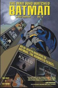 Ken Johnson - The Man Who Watched Batman Vol.2: an in depth guide to Batman: The Animated Series, Häftad. Tillgänglighet: Lägg i varukorg