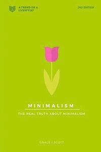 Grace Scott - Minimalism: The Real Truth About Minimalism, Häftad