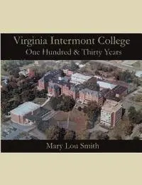 Mary Lou Smith - Virginia Intermont College: One Hundred & Thirty Years, Häftad. Tillgänglighet: Lägg i varukorg