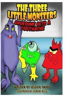Jessica Snape - Three Little Monsters in Gruesome Gets A Toothache, Häftad
