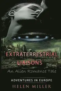 Helen Miller - Extraterrestrial Liaisons An Alien Romance Tale: Desired By The Alien Princes - (Paranormal New Adult Fantasy Short Story) (A Sci Fi Alien Erotic Scie, Häftad. Tillgänglighet: Lägg i varukorg