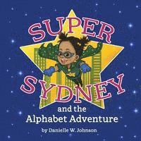 Danielle Nicole Woodhouse Johnson - Super Sydney and The Alphabet Adventure, Häftad. Tillgänglighet: Lägg i varukorg