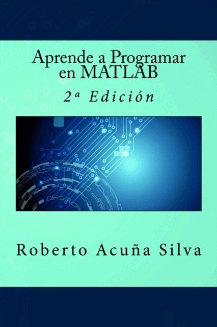 Roberto Acuna Silva, It Campus Academy - Aprende a Programar en MATLAB: 2a Edición, Häftad