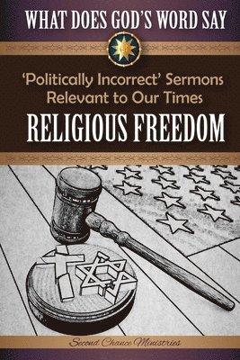 Mark Beach - What Does God's Word Say? - Religious Freedom: Politically Incorrect Sermons Relevant to Our Times, Häftad. Tillgänglighet: Lägg i varukorg