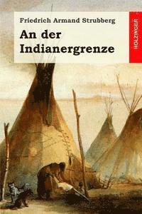 Friedrich Armand Strubberg - An der Indianergrenze, Häftad. Tillgänglighet: Lägg i varukorg