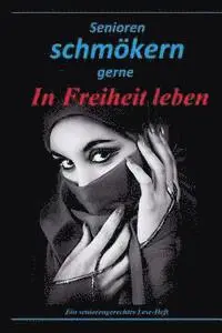 Denis Geier, S. - Senioren schmökern gerne: In Freiheit leben, Häftad. Tillgänglighet: Lägg i varukorg