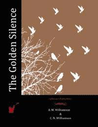 C. N. Williamson, A. M. Williamson - The Golden Silence, Häftad. Tillgänglighet: Lägg i varukorg
