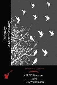 C. N. Williamson, A. M. Williamson - Rosemary: A Christmas story, Häftad. Tillgänglighet: Lägg i varukorg