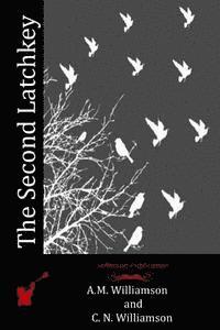 C. N. Williamson, A. M. Williamson - The Second Latchkey, Häftad. Tillgänglighet: Lägg i varukorg