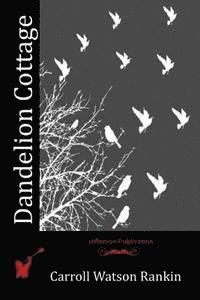 Carroll Watson Rankin - Dandelion Cottage, Häftad. Tillgänglighet: Lägg i varukorg
