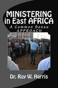 Roy W. Harris - MINISTERING in East AFRICA: A Common Sense Approach, Häftad. Tillgänglighet: Lägg i varukorg